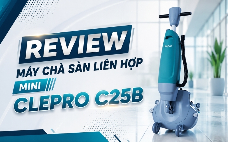 Review máy chà sàn liên hợp mini Clepro C25B 